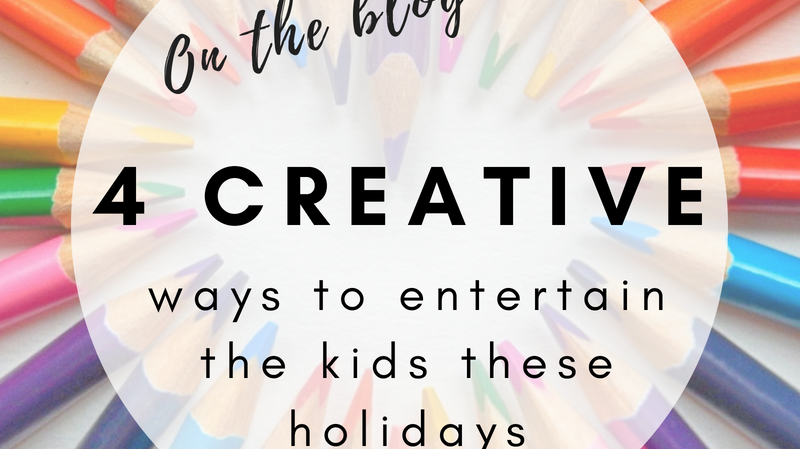 4 Creative Ways to Entertain the Kids these Holidays