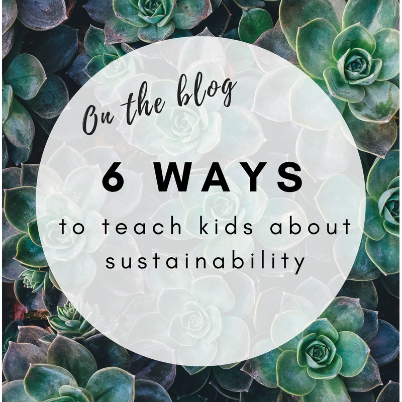 Six ways to teach your kids about sustainability
