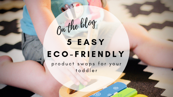 5 easy eco-friendly product swaps for your toddler