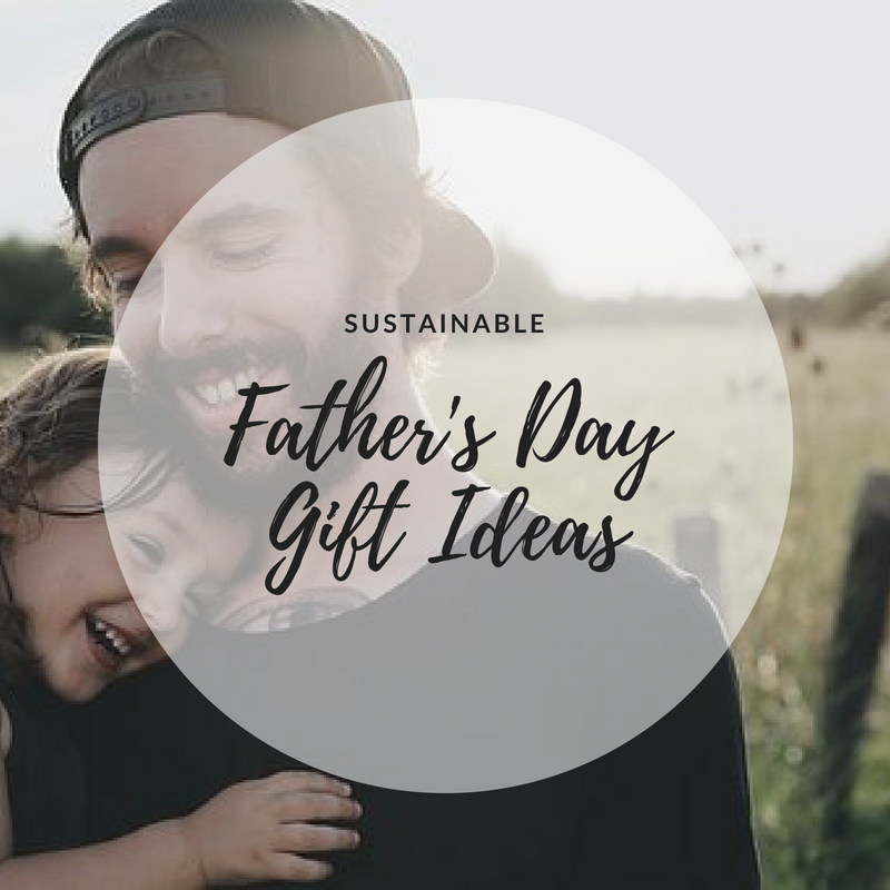 Sustainable Father's Day Gift Ideas